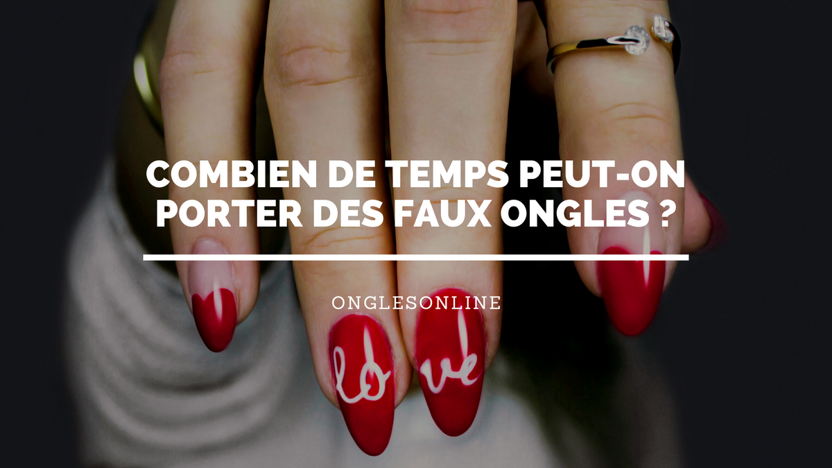 Combien de temps peut-on porter des Faux Ongles ?