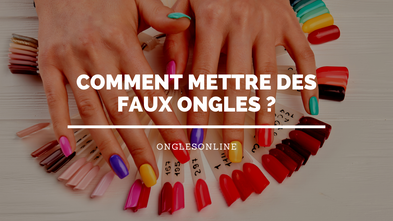 Comment mettre des faux ongles ?