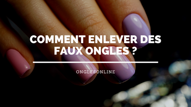 Comment enlever des Faux Ongles ?