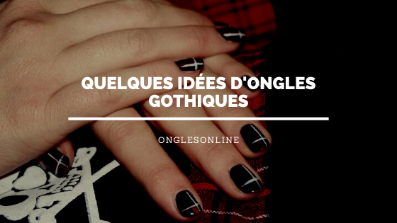 Quelques Idées d'Ongles Gothiques